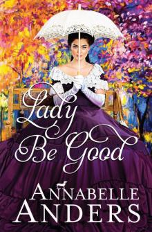 Lady Be Good: Lord Love a Lady Series, Book 5 Read online