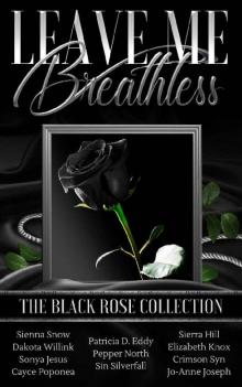 Leave Me Breathless: The Black Rose Collection Read online