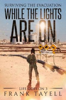 Life Goes On | Book 3 | While The Lights Are On [Surviving The Evacuation] Read online