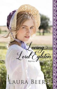 Loving Lord Egleton: A Regency Romance (Regency Matchmakers Book 3) Read online