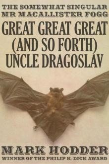 Macallister Fogg 2: Great Great Great (And So Forth) Uncle Dragoslav Read online