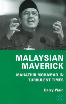 Malaysian Maverick: Mahathir Mohamad in Turbulent Times Read online