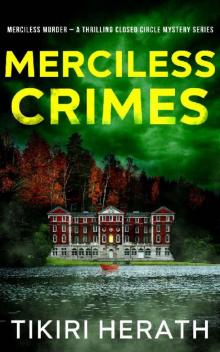 Merciless Crimes: A Thrilling Closed Circle Mystery Series (Merciless Murder Mystery Thriller) Read online