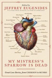 My Mistress's Sparrow Is Dead: Great Love Stories, From Chekhov to Munro