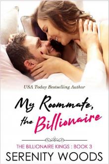 My Roommate, the Billionaire (The Billionaire Kings Book 3) Read online