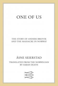 One of Us: The Story of Anders Breivik and the Massacre in Norway Read online