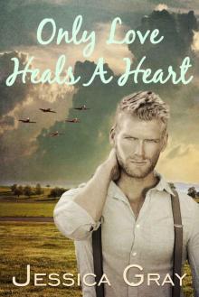 Only Love Heals A Heart: Steamy Historical Romance Read online