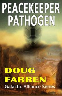 Peacekeeper Pathogen (Galactic Alliance Book 6) Read online
