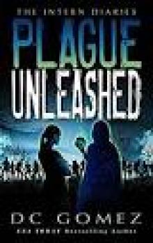 Plague Unleashed (The Intern Diaries Book 2) Read online