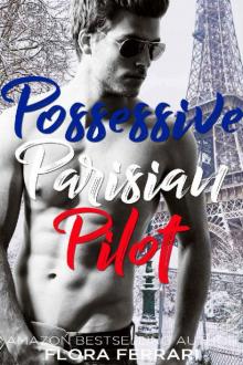 Possessive Parisian Pilot: An Older Man Younger Woman Romance (A Man Who Knows What He Wants Book 90) Read online