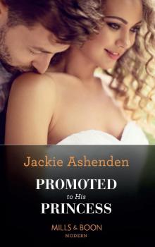 Promoted To His Princess (Mills & Boon Modern) (The Royal House of Axios, Book 1) Read online
