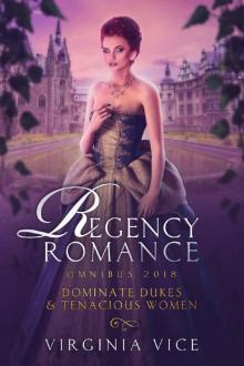 Regency Romance Omnibus 2018: Dominate Dukes & Tenacious Women