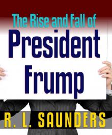 Rise & Fall of President Frump Read online