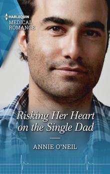 Risking Her Heart on the Single Dad Read online
