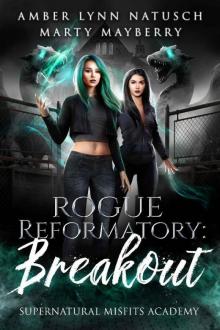 Rogue Reformatory: Breakout (Supernatural Misfits Academy Book 3)