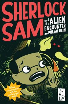 Sherlock Sam and the Alien Encounter on Pulau Ubin Read online