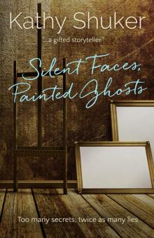 Silent Faces, Painted Ghosts Read online