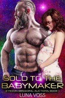Sold To The Babymaker (Kyrzon Breeding Auction Book 1) Read online