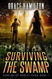 Surviving the Swamp (Survivalist Reality Show Book 1) Read online