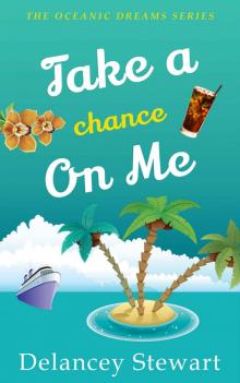 Take a Chance on Me: The Oceanic Dreams Series Book Six Read online