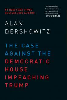 The Case Against the Democratic House Impeaching Trump Read online