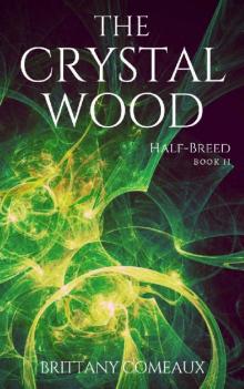 The Crystal Wood (Half-Breed Book 2) Read online
