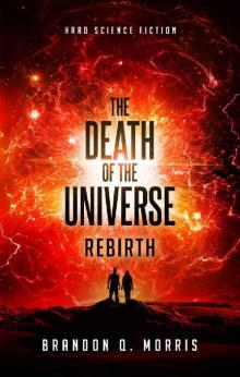 The Death of the Universe: Rebirth: Hard Science Fiction (Big Rip Book 3)