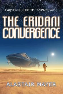 The Eridani Convergence (Carson & Roberts Archeological Adventures in T-Space Book 3) Read online