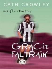 The Life and Times of Gracie Faltrain Read online
