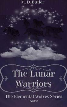 The Lunar Warriors: The Elemental Wolves Book 2 (Part 1) Read online