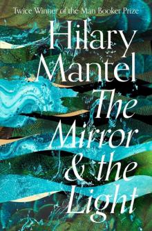 The Mirror and the Light: 2020’s highly anticipated conclusion to the best selling, award winning Wolf Hall series (The Wolf Hall Trilogy, Book 3)
