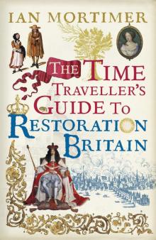 The Time Traveller’s Guide to Restoration Britain Read online
