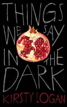 Things We Say in the Dark Read online