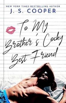 To My Brother's Cocky Best Friend (The Inappropriate Bachelors Book 4) Read online