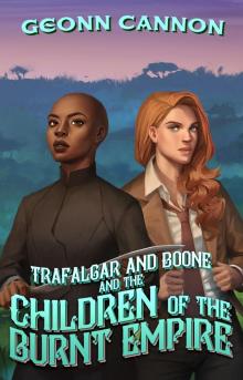 Trafalgar Boone and the Children of the Burnt Empire Read online