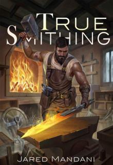 True Smithing: A Crafting LitRPG Series Read online