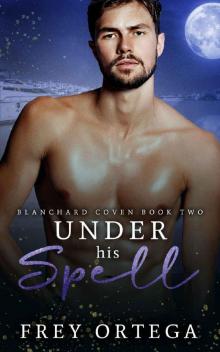 Under His Spell (Blanchard Coven 2): An M/M Vampire Romance Read online