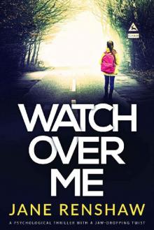 Watch Over Me: A psychological thriller with a jaw-dropping twist Read online