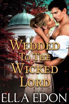 Wedded to the Wicked Lord: Historical Regency Romance (Wicked Warwick Wives Book 2) Read online