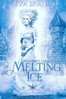 Winter's Dragons. Melting Ice: A Reverse Harem Fantasy Romance (Soulmates of Seasons Book 1) Read online