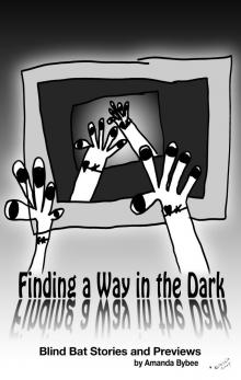 Finding a Way in the Dark -The Blind Bat Short Stories and Previews Read online