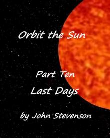 Last Days - Orbit the Sun &ndash; Part 10 Read online