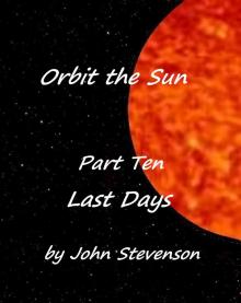 Last Days - Orbit the Sun &ndash; Part 10