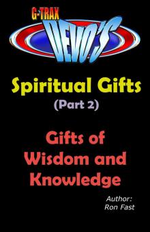 G-TRAX Devo's-Spiritual Gifts Part 2: Wisdom and Knowledge Read online