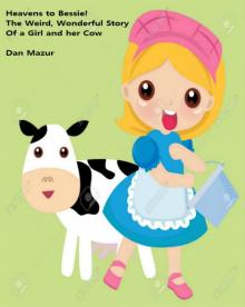 Heavens to Bessie: The Weird, Wonderful Story of a Girl and Her Cow Read online
