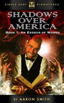 Shadows Over America, Book 1: An Exodus of Worms Read online