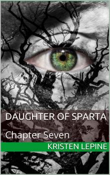 Daugher of Sparta: Chapter Seven Read online
