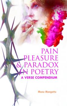 Pain Pleasure and Paradox in Poetry: A Verse Compendium Read online