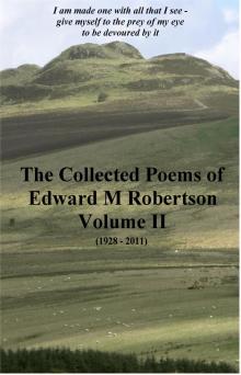 The Collected Poems of Edward M Robertson - Volume II Read online