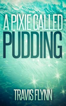 A Pixie Called Pudding (Book 1) Read online